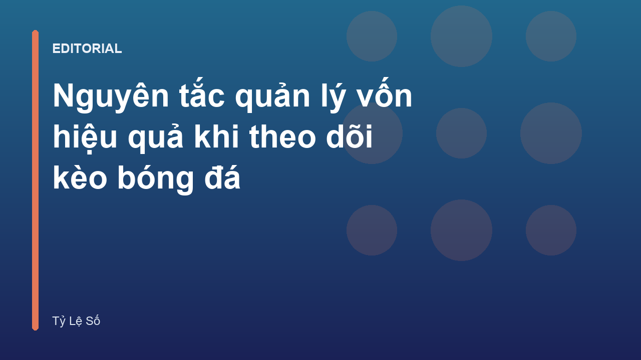 Quản lý vốn hiệu quả khi theo dõi kèo bóng đá