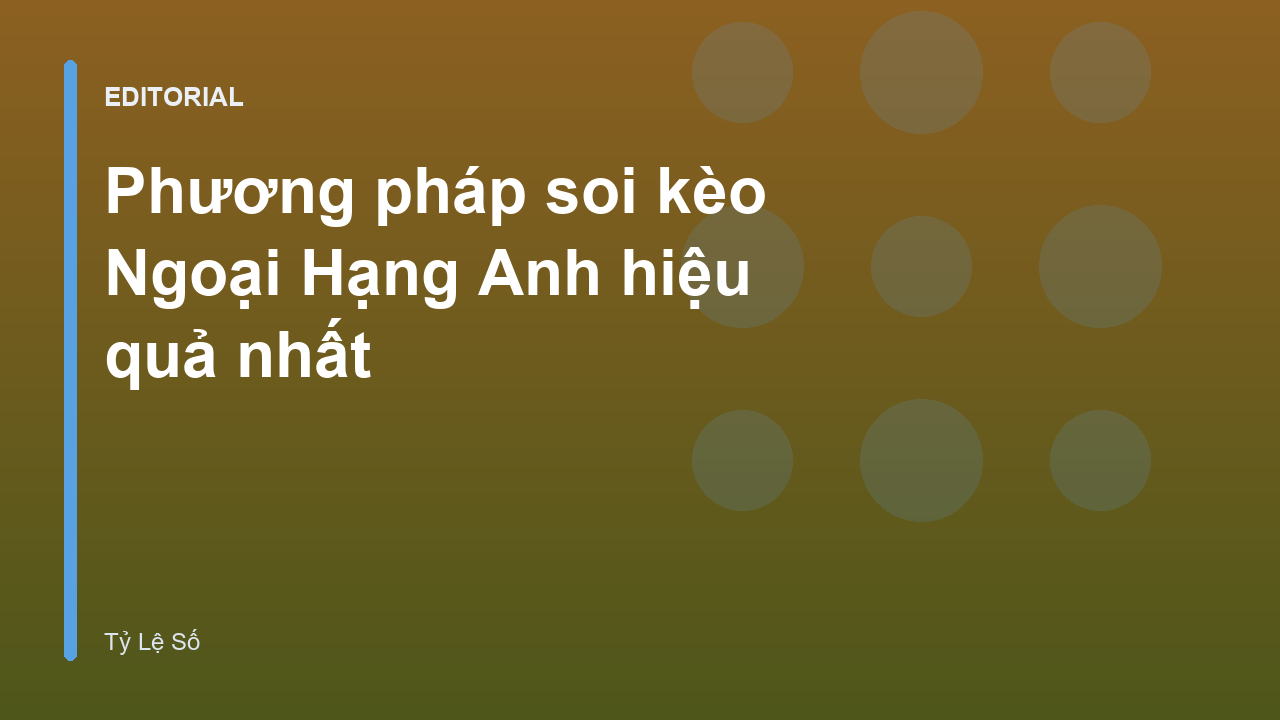 Phân tích soi kèo bóng đá Ngoại Hạng Anh chuyên sâu